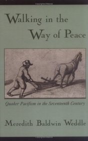 Walking in the Way of Peace: Quaker Pacifism in the Seventeenth Century