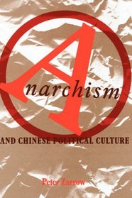 Anarchism in Chinese Political Culture (Studies of the East Asian Institute)