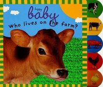 Who Lives on the Farm?: Happy Baby (Priddy Bicknell Big Ideas for Little People)