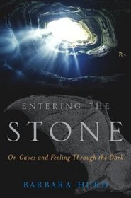 Entering the Stone : On Caves and Feeling Through the Dark