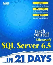 Teach Yourself Microsoft SQL Server 6.5 in 21 Days