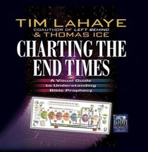 Charting the End Times: A Visual Guide to Bible Prophecy  Its Fulfillment (Tim Lahaye Prophecy Library Series)