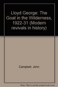 Lloyd George: The Goat in the Wilderness (Modern Revivals in History)