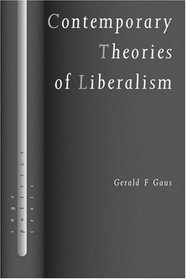 Contemporary Theories of Liberalism: Public Reason as a Post-Enlightenment Project (SAGE Politics Texts series)