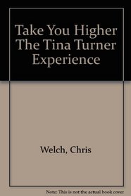 The Tina Turner Experience: Take You Higher