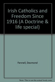 Irish Catholics and Freedom Since 1916 (A Doctrine & Life Special)