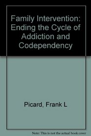 Family Intervention: Ending the Cycle of Addiction and Codependency