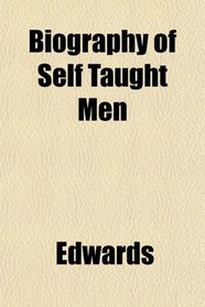 Biography of Self Taught Men