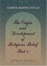 The Origin and Development of Religious Belief: Part 2. Christianity