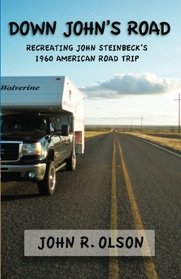 Down John's Road: Recreating John Steinbeck's 1960 American Road Trip (Volume 1)