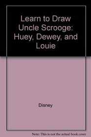 Learn to Draw Uncle Scrooge: Huey, Dewey, and Louie