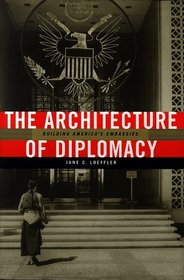 The Architecture of Diplomacy: Building America's Embassies