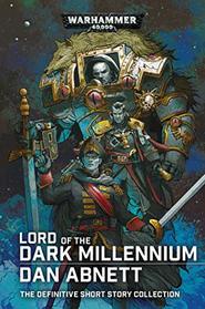 Lord of the Dark Millennium: The Dan Abnett Collection (Warhammer 40,000)