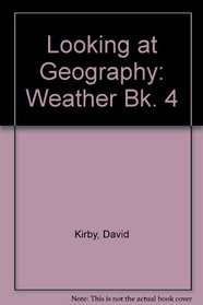 Looking at Geography: Book 4: Weather