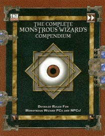 The Complete Monstrous Wizards Compendium: Detailed Rules for Monstrous Wizard PCs and Npcs! (Green Races D20 World) (Green Races D20 World)