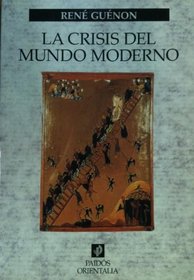 La Crisis Del Mundo Moderno/ The Crisis of the Modern World (Orientalia)