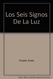 Los Seis Signos De La Luz (Spanish Edition)