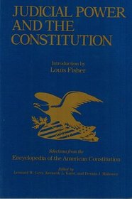 Judicial Power and the Constitution: Selections from the Encyclopedia of the American Constitution