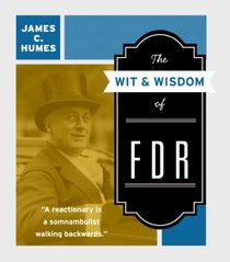 The Wit & Wisdom of FDR