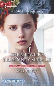 The Midwife's Pregnancy Miracle (Christmas Miracles in Maternity, Bk 2) (Harlequin Medical, No 848) (Larger Print)