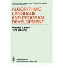 Algorithmic Language and Program Development: Texts and Monographs in Computer Science