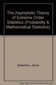 The Asymptotic Theory of Extreme Order Statistics (Probability & Mathematical Statistics)