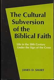 The cultural subversion of the Biblical faith: Life in the 20th century under the sign of the cross