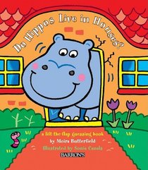 Do Hippos Live in Houses? (Animal Flappers Books)