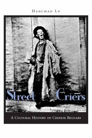 Street Criers: A Cultural History of Chinese Beggars