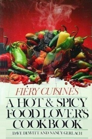 Fiery Cuisines: A Hot and Spicy Food Lover's Cookbook