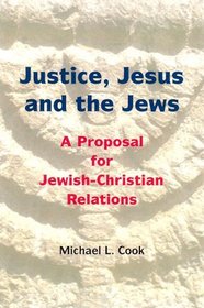 Justice, Jesus and the Jews: A Proposal for Jewish Christian Relations (Michael Glazier Books)
