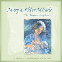 Mary and Her Miracle: The Christmas Story Retold