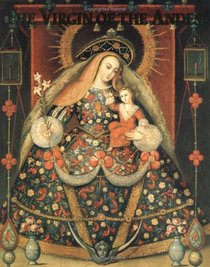 The Virgin of the Andes: Art and Ritual in Colonial Cuzco