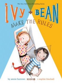 Ivy and Bean Make the Rules: Book 9