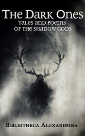 The Dark Ones: Tales and Poems of the Shadow Gods