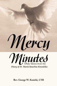 Mercy Minutes: Daily Gems from the Diary of St. Maria Faustina Kowalski