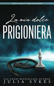 La mia dolce prigioniera (Italian Edition)