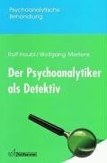 Der Psychoanalytiker als Detektiv. Eine Einfhrung in die psychoanalytische Erkenntnistheorie.