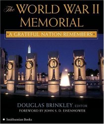 The World War II Memorial : A Grateful Nation Remembers