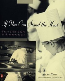 If You Can Stand the Heat : Tales from Chefs and Restaurateurs