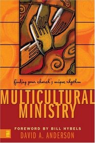 Multicultural Ministry : Finding Your Church's Unique Rhythm