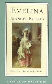 Evelina: Or, the History of a Young Lady's Entrance into the World : Authoritative Text, Contexts and Contemporary Reactions, Criticism (Norton Critical Editions)