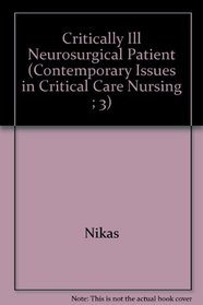 The Critically Ill Neurosurgical Patient (Contemporary Issues in Critical Care Nursing ; 3)