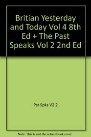 Britian Yesterday and Today Vol 4 8th Ed + The Past Speaks Vol 2 2nd Ed