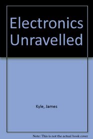 Electronics Unravelled