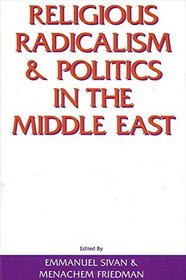 Religious Radicalism and Politics in the Middle East (S U N Y Series in Near Eastern Studies)