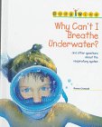 Why Can't I Breathe Underwater?: And Other Questions About the Respiratory System (Bodywise)