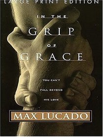 In the Grip of Grace: You Can't Fall Beyond His Love (Walker Large Print Books)