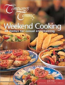 Weekend Cooking: 40 Menus for Casual Entertaining (Company's Coming Special Occasion)