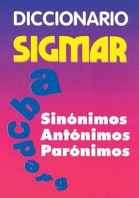 Diccionario Sigmar: Sinonimos Antonimos Paronimos